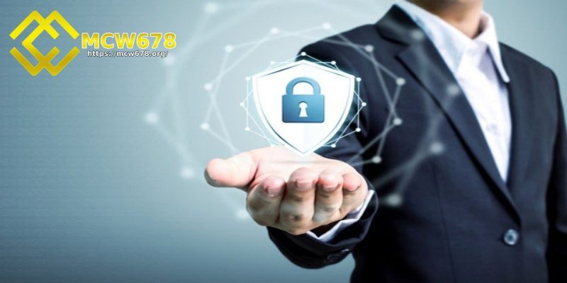 Chính sách bảo mật MCW678 mới nhất cho tân thủ tham khảo 3 Phương pháp bảo mật thông tin của sân chơi