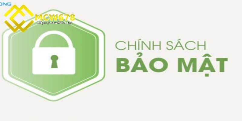 Chính sách bảo mật MCW678 mới nhất cho tân thủ tham khảo 2 Cách thức thu thập thông tin của nhà cái