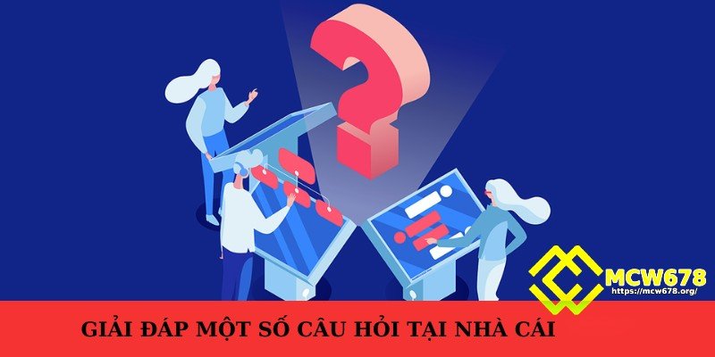 MCW678 – Trang Đăng Nhập Mcw Casino Chính Thức Tại Châu Á 18 FAQ liên quan đến nhà cái uy tín MCW678