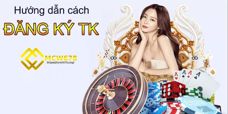 MCW678 – Trang Đăng Nhập Mcw Casino Chính Thức Tại Châu Á 15 Đăng ký tài khoản hội viên tại mcw678.org