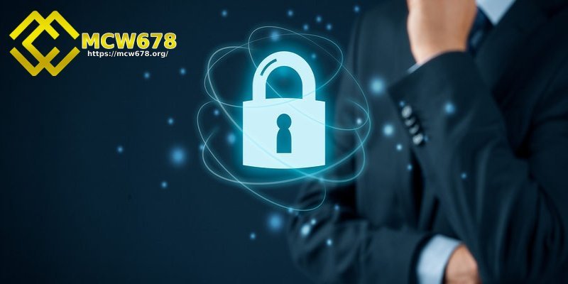 Chính sách bảo mật MCW678 mới nhất cho tân thủ tham khảo 5 Quyền lợi của bet thủ khi tuân thủ chính sách