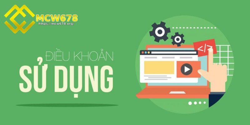 Điều khoản sử dụng MCW678 - Một số lưu ý quan trọng 5 Tại sao cần có điều khoản sử dụng?